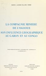 Télécharger le livre :  La compagnie minière de l'Ogooué, son influence géographique au Gabon et au Congo