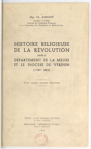 Téléchargez le livre :  Histoire religieuse de la Révolution dans le département de la Meuse et le diocèse de Verdun (1789-1802)