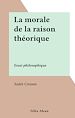 Télécharger le livre :  La morale de la raison théorique