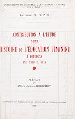 Télécharger le livre :  Contribution à l'étude d'une histoire de l'éducation féminine à Toulouse, de 1830 à 1914