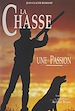 Télécharger le livre :  La chasse, une passion