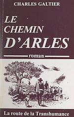 Télécharger le livre :  Le chemin d'Arles : la route de la transhumance