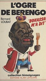 Télécharger le livre :  L'ogre de Berengo : "Bokassa m'a dit"