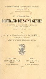 Télécharger le livre :  Le bienheureux Bertrand de Saint-Geniès, professeur à l'Université de Toulouse, patriarche d'Aquilée (assassiné en 1350)