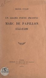 Télécharger le livre :  Un grand poète inconnu : Marc de Papillon, 1555-1599