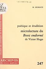 Télécharger le livre :  Poétique et érudition : microlecture du "Booz endormi" de Victor Hugo