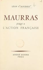 Télécharger le livre :  Maurras, jusqu'à l'Action française