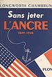 Télécharger le livre :  Sans jeter l'ancre (1873-1948)