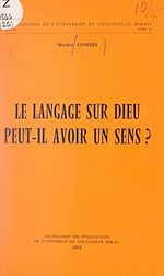 Télécharger le livre :  Le langage sur Dieu peut-il avoir un sens ?