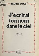 Télécharger le livre :  J'écrirai ton nom dans le ciel