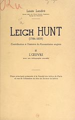 Télécharger le livre :  Leigh Hunt (1784-1859). Contribution à l'histoire du Romantisme anglais (2). L'œuvre (avec une bibliographie nouvelle)