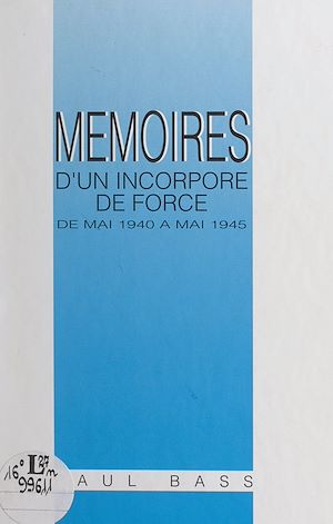 Téléchargez le livre :  Mémoires d'un incorporé de force (de mai 1940 à mai 1945)