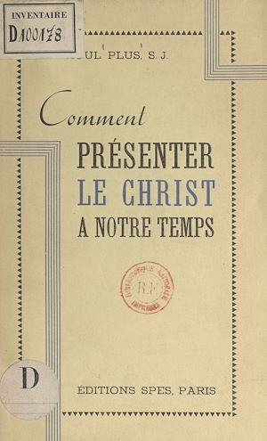 Téléchargez le livre :  Comment présenter le Christ à notre temps