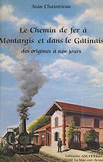 Télécharger le livre :  Le chemin de fer à Montargis et dans le Gâtinais