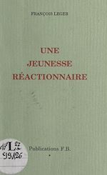 Télécharger le livre :  Une jeunesse réactionnaire