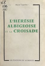 Download this eBook L'hérésie albigeoise et la Croisade