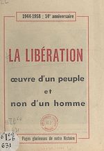 Télécharger le livre :  La Libération, œuvre d'un peuple et non d'un homme