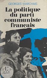 Télécharger le livre :  La politique du Parti communiste français