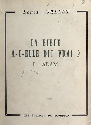 Téléchargez le livre :  La Bible a-t-elle dit vrai ? (1). Adam