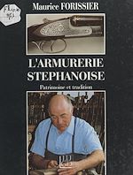 Télécharger le livre :  L'armurerie stéphanoise