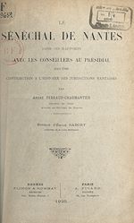 Télécharger le livre :  Le sénéchal de Nantes dans ses rapports avec les conseillers au Présidial (1551-1789)