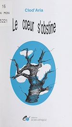 Télécharger le livre :  Le cœur s'obstine