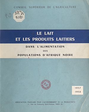 Téléchargez le livre :  Le lait et les produits laitiers dans l'alimentation des populations d'Afrique noire (1957-1958)