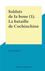 Télécharger le livre :  Soldats de la boue (1). La bataille de Cochinchine