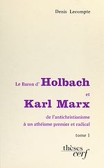 Télécharger le livre :  Le baron d'Holbach et Karl Marx : de l'antichristianisme à un athéisme premier et radical (1)