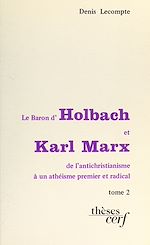 Télécharger le livre :  Le baron d'Holbach et Karl Marx : de l'antichristianisme à un athéisme premier et radical (2)