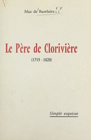 Téléchargez le livre :  Le Père de Clorivière (1735-1820)
