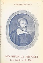 Télécharger le livre :  Monsieur de Kériolet, le bandit de Dieu (1602-1660)