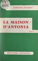 Télécharger le livre :  La maison d'Antonia