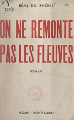 Télécharger le livre :  On ne remonte pas les fleuves