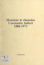 Télécharger le livre :  Monsieur le chanoine Constantin Imbert (1888-1973)