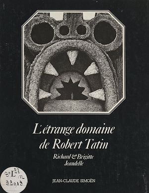 Téléchargez le livre :  L'étrange domaine de Robert Tatin