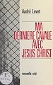 Télécharger le livre :  Ma dernière cavale avec Jésus-Christ