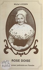 Télécharger le livre :  Rose Doise, une erreur judiciaire en Flandre