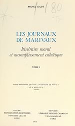 Télécharger le livre :  Les Journaux de Marivaux. Itinéraire moral et accomplissement esthétique (1)