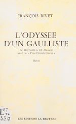Télécharger le livre :  L'odyssée d'un Gaulliste : de Beyrouth à El Alamein avec le "Free French circus"