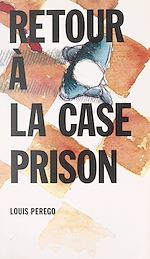Télécharger le livre :  Retour à la case prison