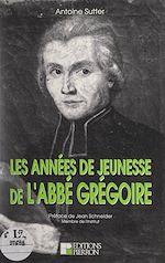 Télécharger le livre :  Les années de jeunesse de l'abbé Grégoire