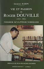 Télécharger le livre :  Vie et passion de Roger Douville (1915-1981)