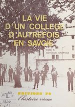 Télécharger le livre :  La vie d'un collège d'autrefois en Savoie