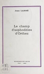 Télécharger le livre :  Le champ d'asphodèles d'Orthez