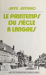 Télécharger le livre :  Le printemps du siècle à Langres