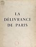 Télécharger le livre :  La délivrance de Paris, 19-26 août 1944