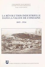 Télécharger le livre :  La révolution industrielle dans la vallée de l'Ondaine (1815-1914)