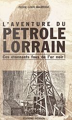 Télécharger le livre :  L'aventure du pétrole lorrain