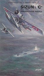Télécharger le livre :  Sizun & Cie dans notre aéronautique navale